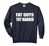 Fat Guys Try Harder Overweight Funny Fat Quote Comfort Colors Adult Sweatshirt