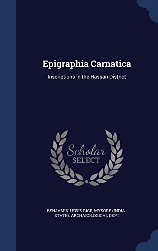 Epigraphia Carnatica: Inscriptions in the Hassa... 1296924440 Book Cover