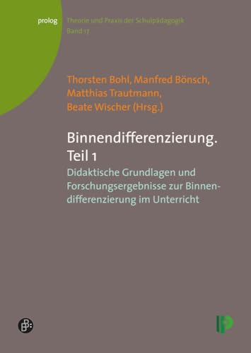 Binnendifferenzierung: Teil 1: Didaktische Grundlagen und Forschungsergebnisse zur Binnendifferenzierung im Unterricht. (Theorie und Praxis der ... – Theorie und Praxis der Schulpädagogik)
