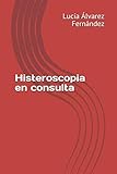 histeroscopia quirurgica  Histeroscopia en consulta