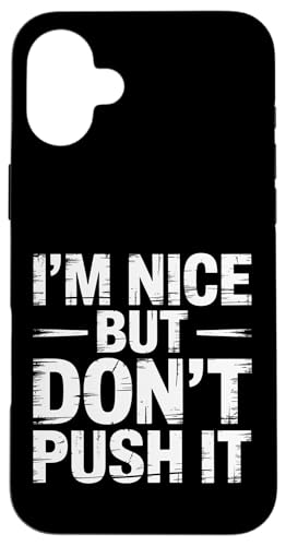 I'm Nice But Don't Push It ���ӋC�ȑԓx�̐��i - �X�}�z�P�[�X iPhone 16 Plus �p