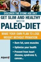 Get Slim and Healthy With The Paleo Diet: Discover the Stone Age Diet