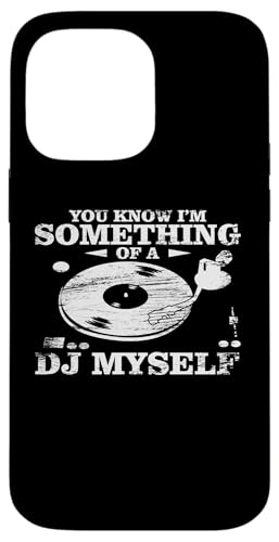 Disc Jockey Abbigliamento - You know I'm Something of a DJ Myself Custodia per iPhone 14 Pro Max