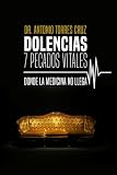 dr antonio de carvalho  DOLENCIAS: 7 PECADOS VITALES: DONDE LA MEDICINA NO LLEGA