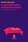 La práctica de la entrevista clínica: Una perspectiva lacaniana (Spanish Edition)