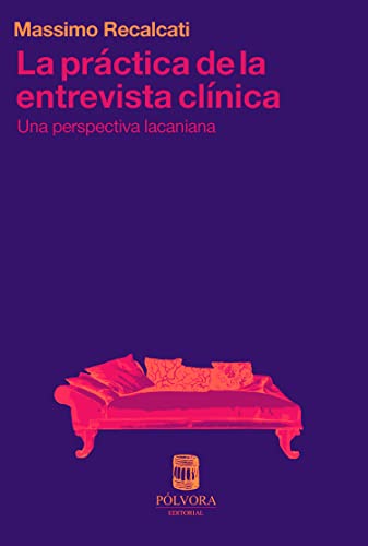 La práctica de la entrevista clínica: Una perspectiva lacaniana (Spanish Edition)
