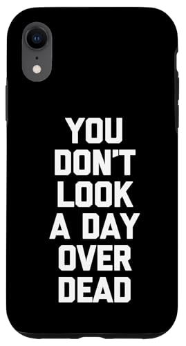You Don't Look A Day Over Dead - �������Ȃ��Ƃ킴�n�b�s�[�o�[�X�f�[ �X�}�z�P�[�X iPhone XR �p