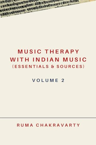 Music Therapy with Indian Music (Essentials & Sources): Volume 2