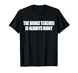 Photo Gallery maglietta the dance teacher is always right maglietta Photo Gallery maglietta the dance teacher is always right maglietta