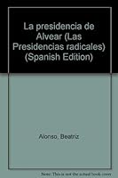 La presidencia de Alvear (Las Presidencias radicales) 9502500326 Book Cover