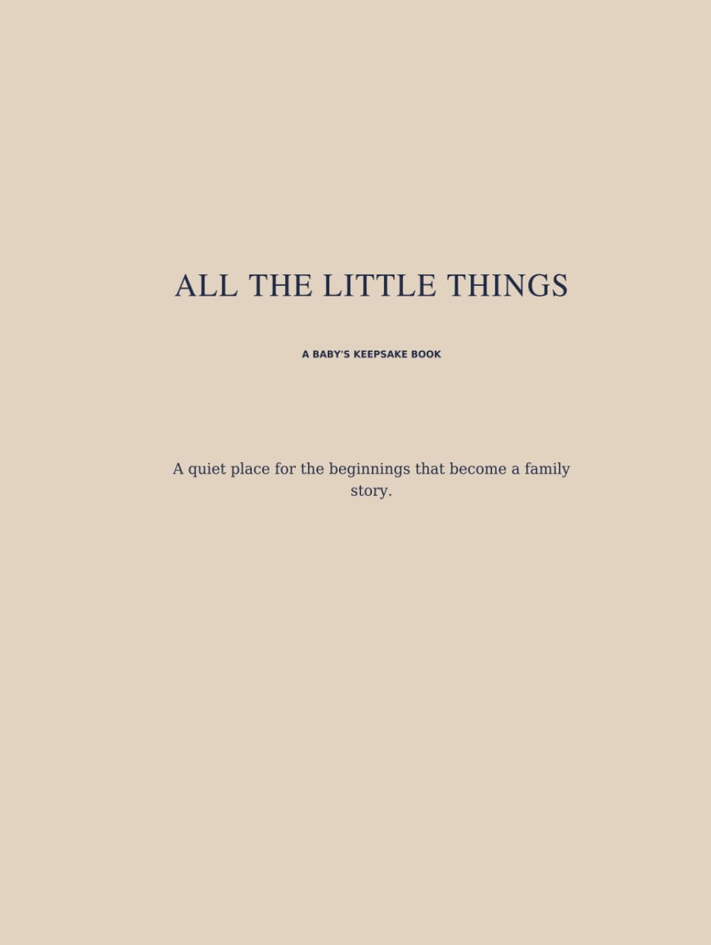 ALL THE LITTLE THINGS: A quiet place for the beginnings that become a family story.