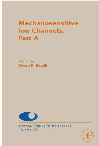 Mechanosensitive Ion Channels, Part A (ISSN Book 58) Mechanosensitive Ion Channels, Part A (ISSN Book 58)