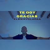 te doy mis ojos ana  Te Doy Gracias