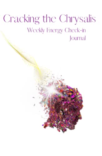 Cracking the Chrysalis: Weekly Energy Check-in Journal