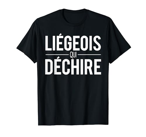 Liégeois Qui Déchire Liège Ville Belgique T-Shirt