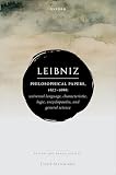 Leibniz Philosophical Papers 1677 to 1686: Universal Language Characteristic Logic Encyclopaedia and General Science