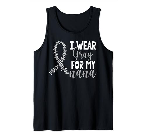 I Wear Gray For My Nana Brain Cancer Awareness Support Tank Top