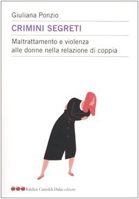 Crimini segreti. Maltrattamento e violenza alle donne nella relazione di coppia
