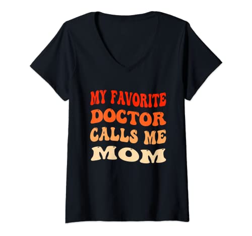 Mujer My Favorite Doctor Calls Me Mom Vintage Divertido Día de la Madre Camiseta Cuello V