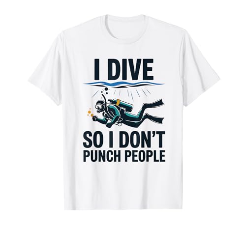 Funny Scuba Diver I Dive So I Don't Punch People Camiseta