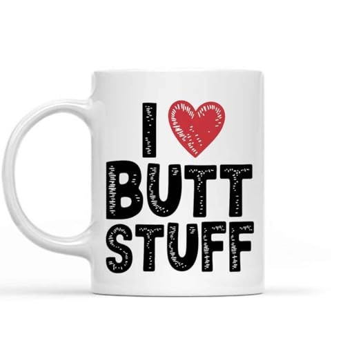 Gift Design Idea for i Love Butt Stuff Anal Kinky Bdsm Funny S 1am1fn, 11 Oz White Ceramic Coffee Mug