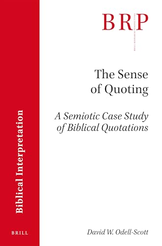 The Sense of Quoting: A Semiotic Case Study of Biblical Quotations (Brill Research Perspectives in Biblical Interpretation)