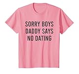 Kinder Sorry Boys Daddy Says No Dating T-Shirt