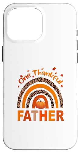 One Thankful Father C{[}b`Ot@~[TNXMrO X}zP[X iPhone 16 Pro Max p