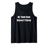 Sei dein eigener Brustfreund Tank Top