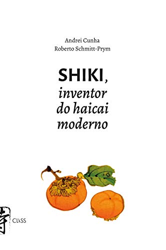 SHIKI, INVENTOR DO HAICAI MODERNO: (Edição bilíngue Português / Japonês)