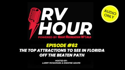 RV Hour Podcast - Episode 62 - The Top Attractions to See in Florida Off the Beaten Path