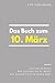 Das Buch zum 10. März: Was geschah am 10. März? Das Geschenkbuch mit historischem Wert (Der Tag im Blick) (Der Tag im Blick (März))