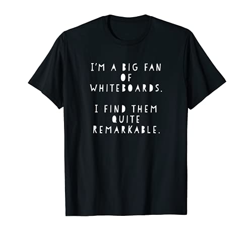 I'm a big fan of whiteboards. I find them quite remarkable T-Shirt