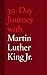 30-Day Journey with Martin Luther King Jr. (30-Day Journey)