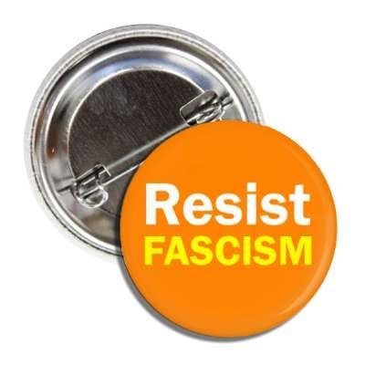 Resist Fascism Political Button Pin, Orange and White, 1.50 Inch Badge
