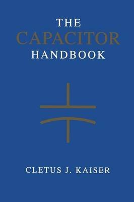 [(The Capacitor Handbook)] [Edited by Cletus J. Kaiser] published on (May, 2012)