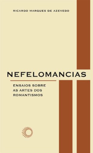 Nefelomancias: ensaios sobre as artes dos romantismos