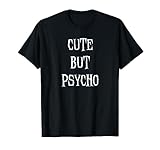 Funny Sarcastic Humor - Cute But Psycho T-Shirt