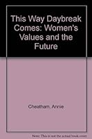 This Way Daybreak Comes: Women's Values and the Future 0865710708 Book Cover