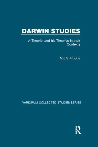 Darwin Studies: A Theorist and his Theories in their Contexts