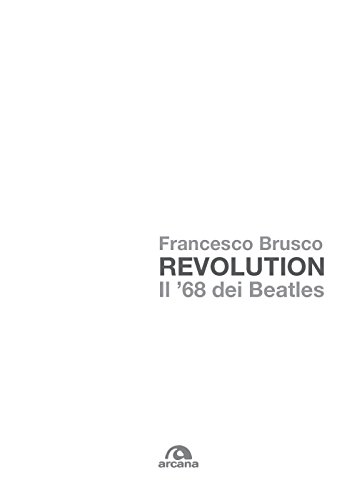 Revolution. Il '68 Dei Beatles