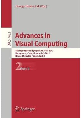 [(Advances in Visual Computing: Part II: 8th International Symposium, ISVC 2012, Rethymnon, Crete, Greece, July 16-18, 2012, Revised Selected Papers )] [Author: George Bebis] [Aug-2012]