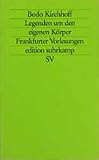 Legenden um den eigenen Körper: Frankfurter Vorlesungen (edition suhrkamp) - Bodo Kirchhoff 