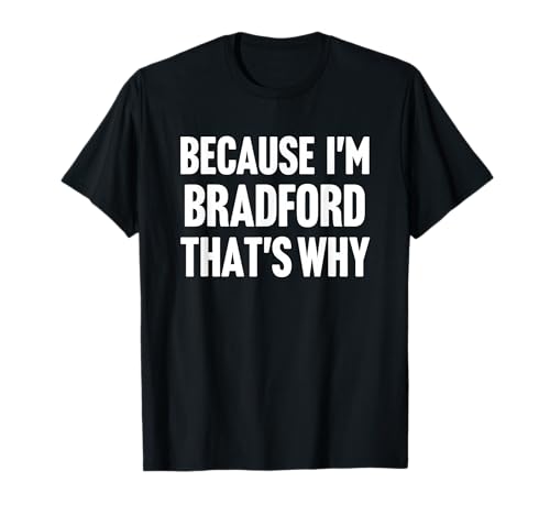Because I'm Bradford That's Why Am Personalized…