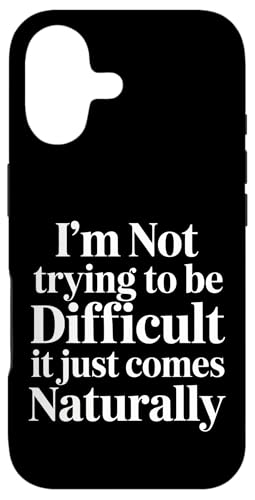 Not Trying To Be Difficult It Comes Naturally |- �X�}�z�P�[�X iPhone 17 �p