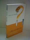 Heiner Geißler: Wo ist Gott? - Gespräche mit der nächsten Generation - Heiner Geißler