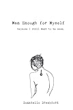 Man Enough For Myself: A Poetry Memoir