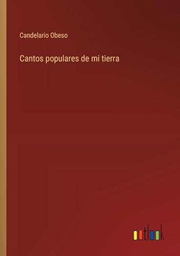 Cantos populares de mi tierra (Spanish Edition)