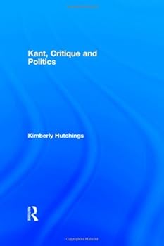 Hardcover Kant, Critique and Politics Book