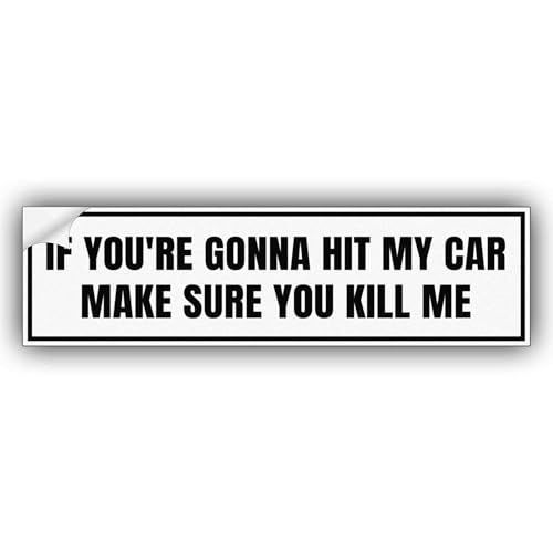 TRIDUBUMST If You're Gonna Hit My Car Make Sure You Kill Me White Vinyl Funny Bumper Sticker Weather-Resistance for Bumper, Trucks, Cars, Yellow